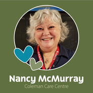 Nancy McMurray, Coleman Care Centre