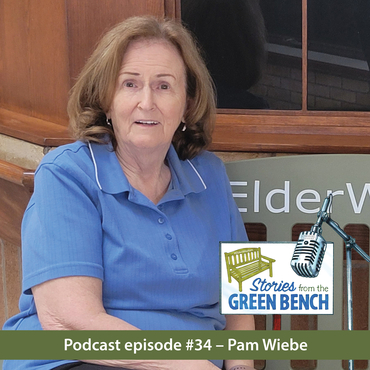 Pam Wiebe shares her Story from the Green Bench on the #ElderWisdom podcast