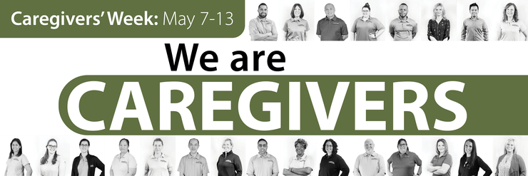 Caregivers Week, May 7-13 Banner with team members photos